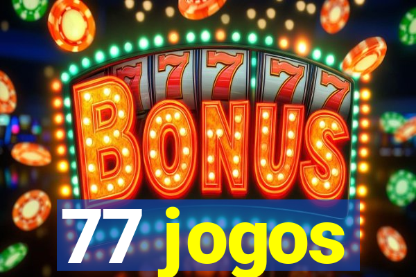 77 jogos